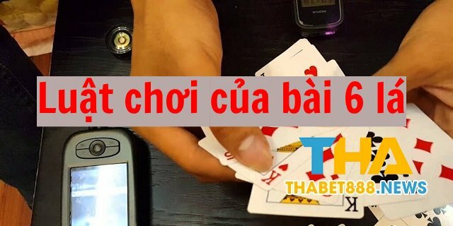 Luật chơi của bài 6 lá