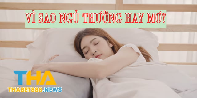 Vì sao ngủ thường hay mơ?