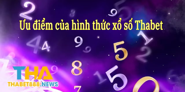 Ưu điểm của hình thức xổ số Thabet